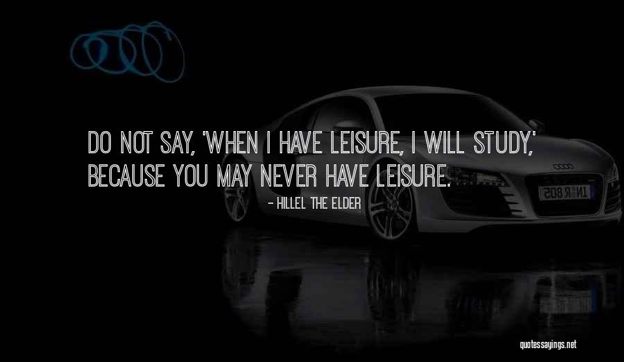 Never Say Never Because Quotes By Hillel The Elder Never Say Never Because Quotes By Hillel The Elder