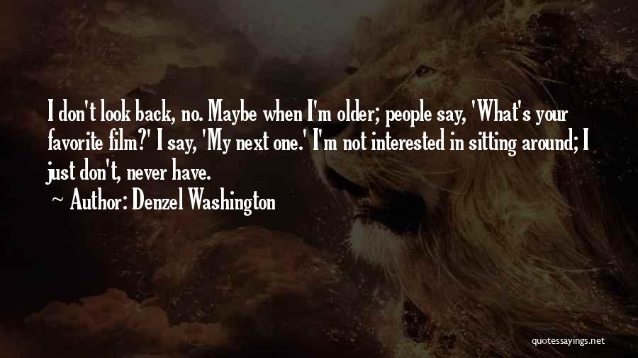 Never Say Never Film Quotes By Denzel Washington