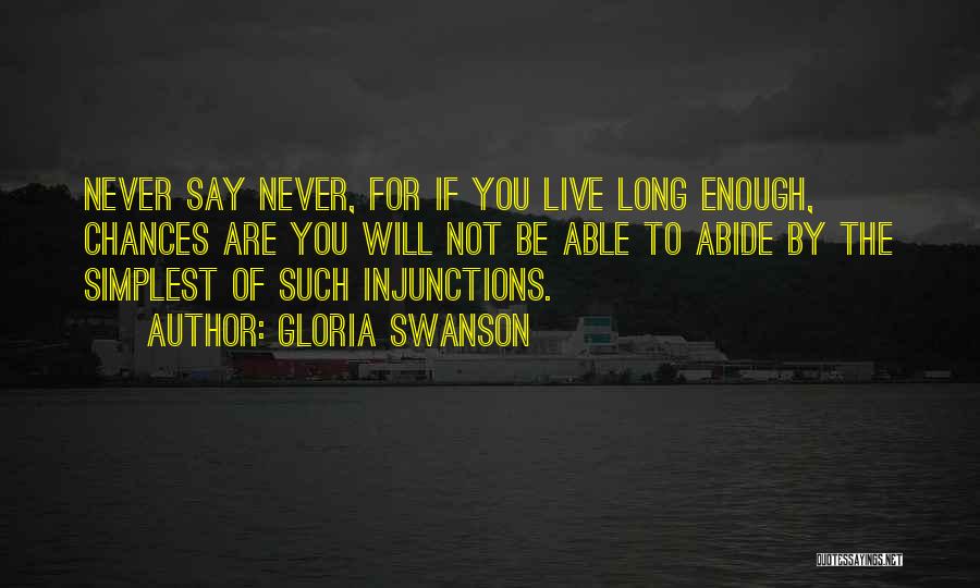 Never Say Never Film Quotes By Gloria Swanson