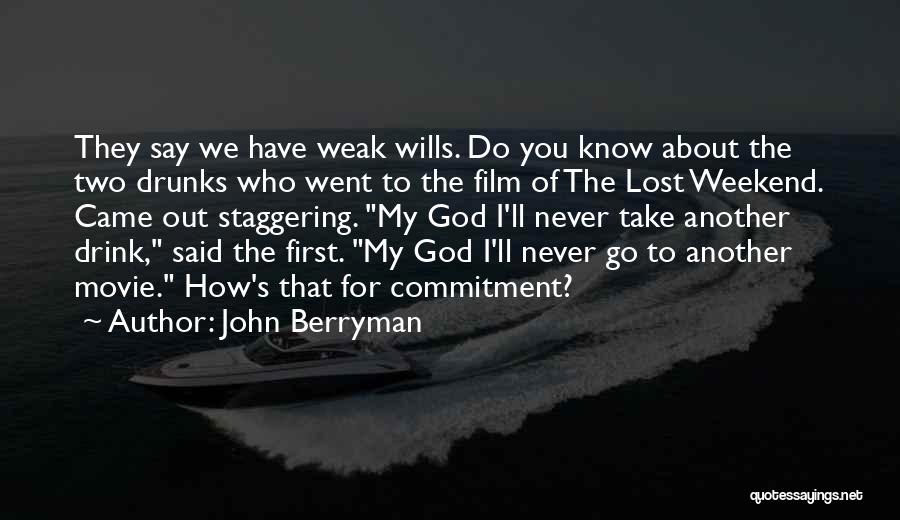 Never Say Never Film Quotes By John Berryman