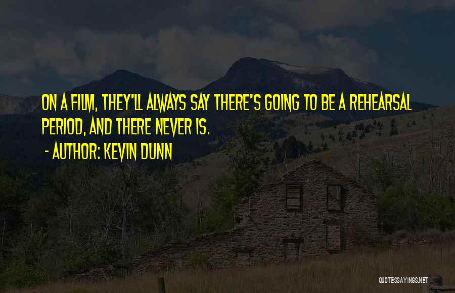 Never Say Never Film Quotes By Kevin Dunn