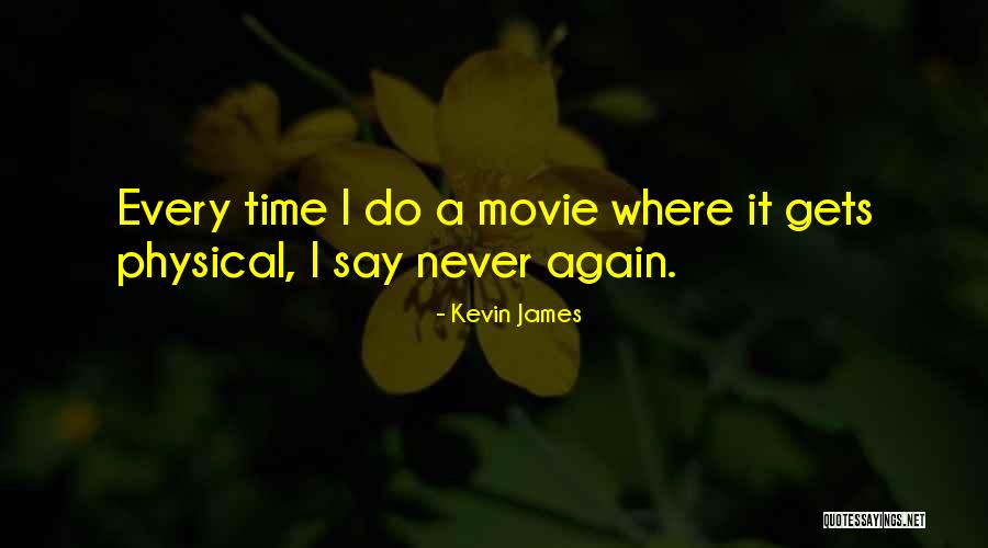 Never Say Never Movie Quotes By Kevin James