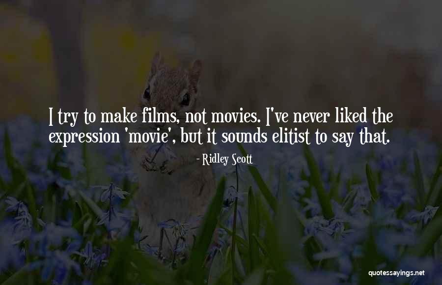 Never Say Never Movie Quotes By Ridley Scott