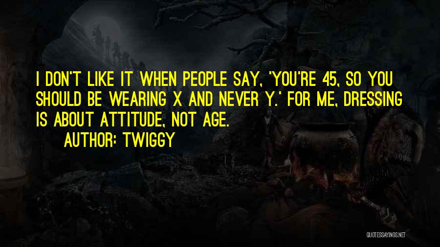 Never Say No Attitude Quotes By Twiggy