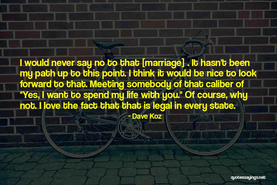 Never Say No To Love Quotes By Dave Koz