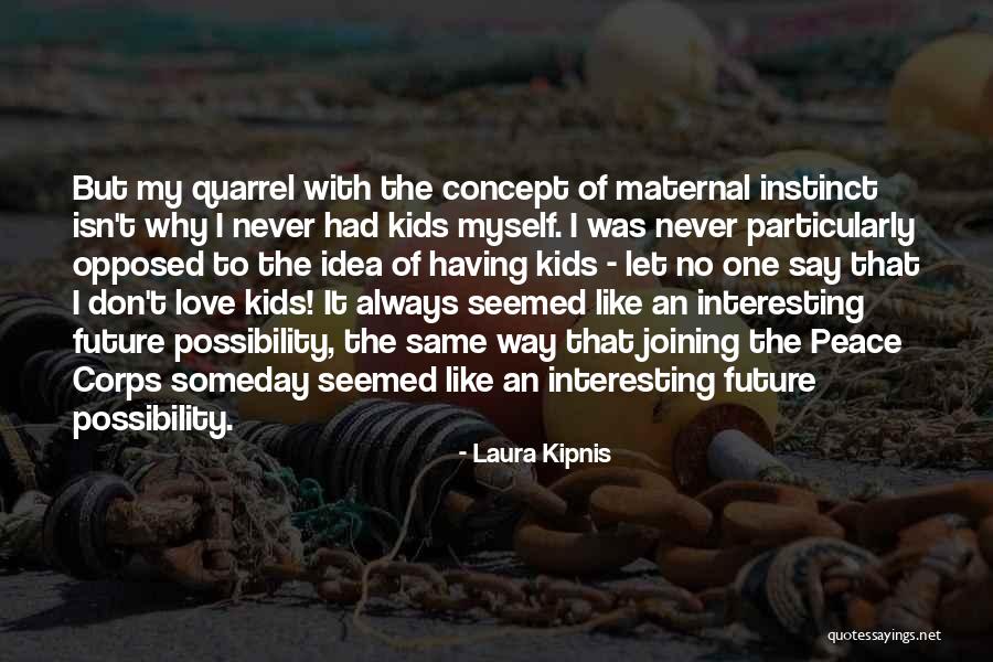 Never Say No To Love Quotes By Laura Kipnis Never Say No To Love Quotes By Laura Kipnis