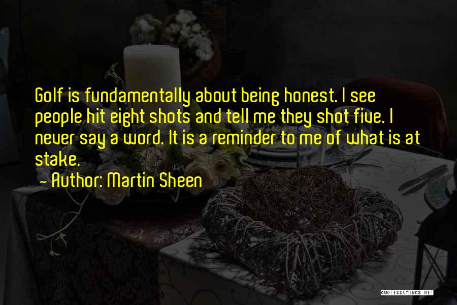 Never Say Sorry For Being Honest Quotes By Martin Sheen