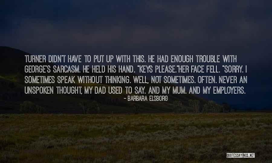 Never Say Sorry Quotes By Barbara Elsborg Never Say Sorry Quotes By Barbara Elsborg