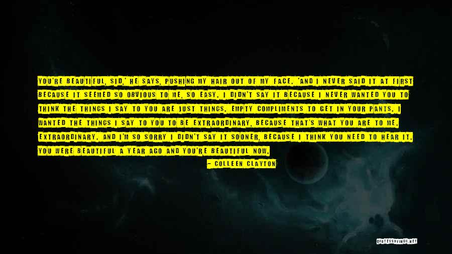 Never Say Sorry Quotes By Colleen Clayton Never Say Sorry Quotes By Colleen Clayton