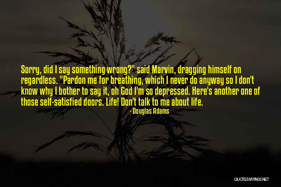 Never Say Sorry Quotes By Douglas Adams Never Say Sorry Quotes By Douglas Adams