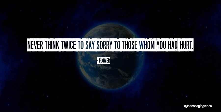 Never Say Sorry Quotes By Flower Never Say Sorry Quotes By Flower
