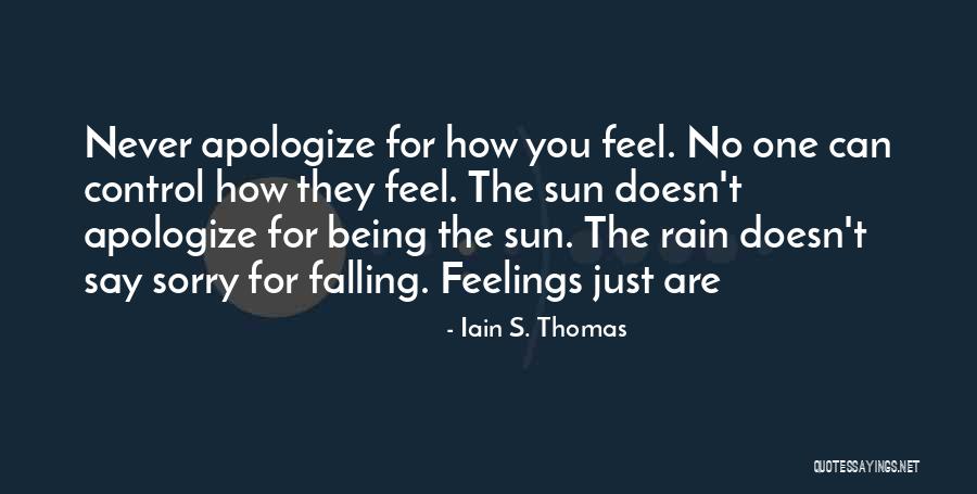 Never Say Sorry Quotes By Iain S. Thomas Never Say Sorry Quotes By Iain S. Thomas