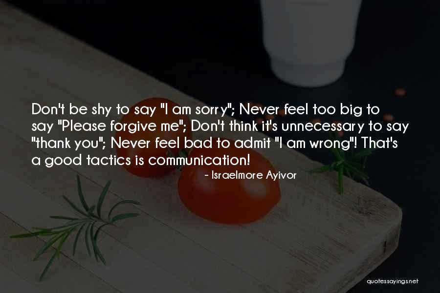 Never Say Sorry Quotes By Israelmore Ayivor Never Say Sorry Quotes By Israelmore Ayivor