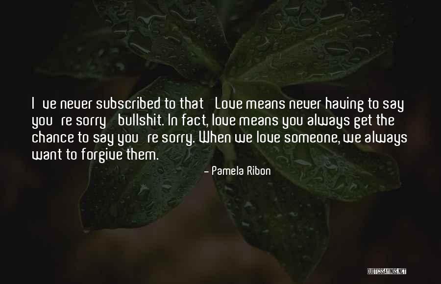 Never Say Sorry Quotes By Pamela Ribon