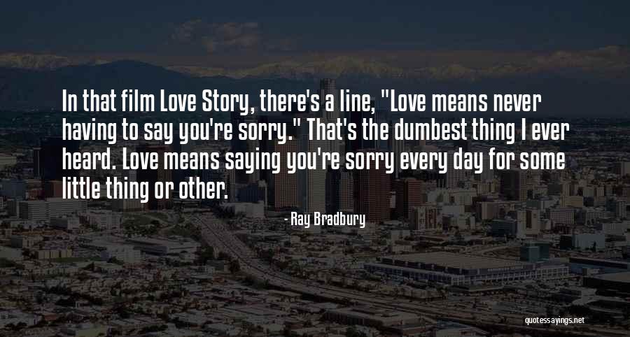 Never Say Sorry Quotes By Ray Bradbury