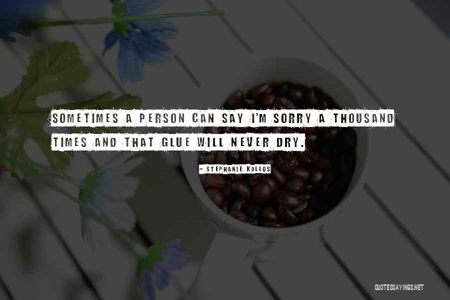 Never Say Sorry Quotes By Stephanie Kallos Never Say Sorry Quotes By Stephanie Kallos
