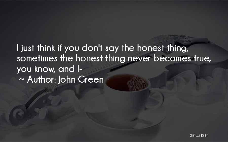 Never Say Truth Quotes By John Green