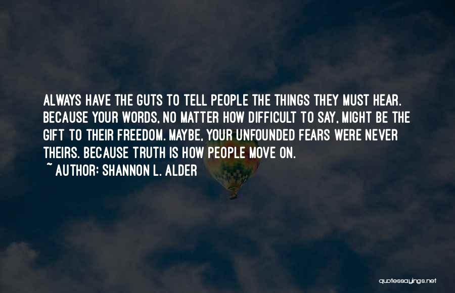 Never Say Truth Quotes By Shannon L. Alder