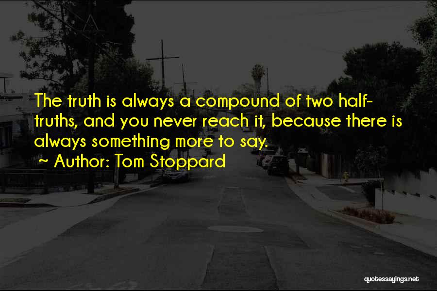 Never Say Truth Quotes By Tom Stoppard