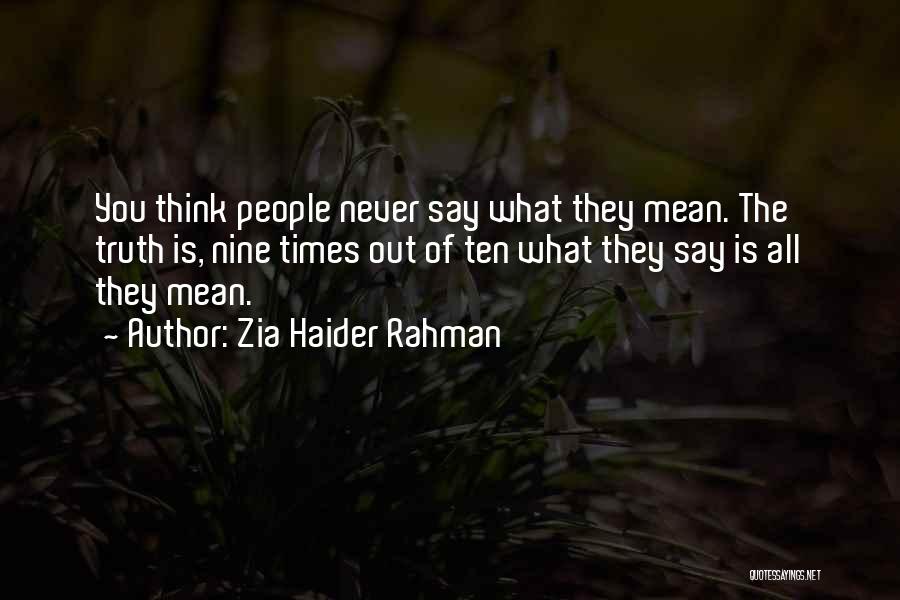 Never Say Truth Quotes By Zia Haider Rahman