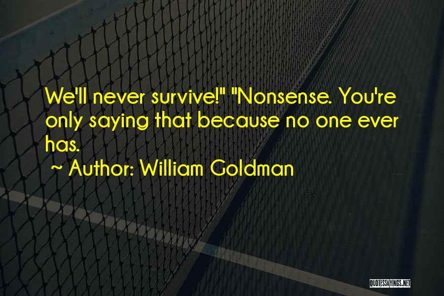 Never Saying You're Sorry Quotes By William Goldman