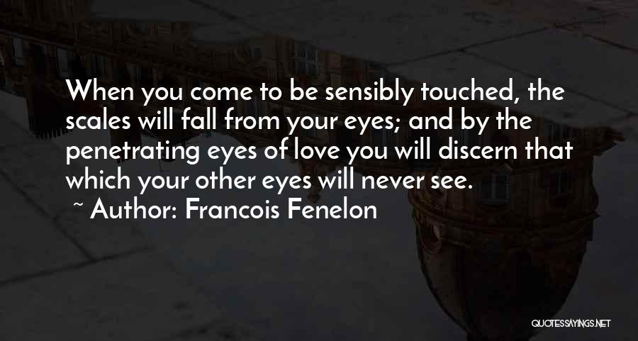 Never See Come See Quotes By Francois Fenelon