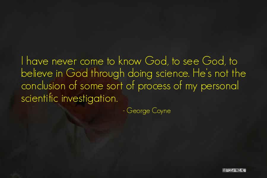 Never See Come See Quotes By George Coyne Never See Come See Quotes By George Coyne