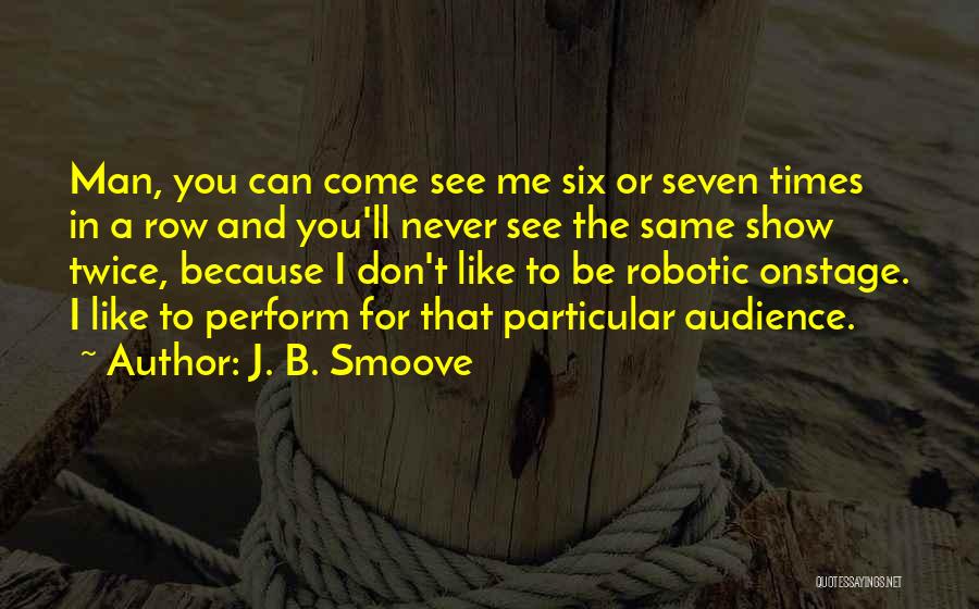 Never See Come See Quotes By J. B. Smoove