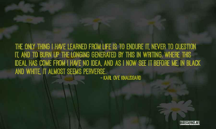 Never See Come See Quotes By Karl Ove Knausgard Never See Come See Quotes By Karl Ove Knausgard