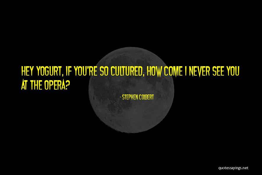 Never See Come See Quotes By Stephen Colbert Never See Come See Quotes By Stephen Colbert