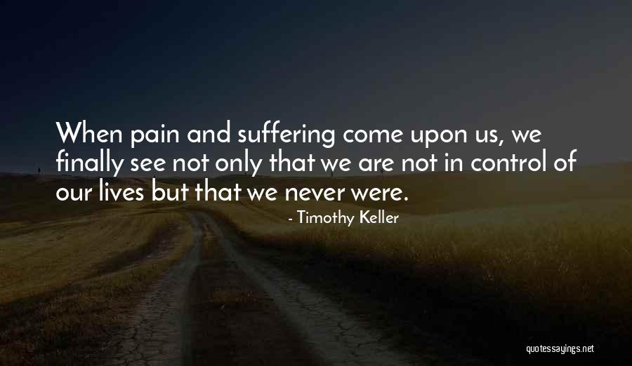Never See Come See Quotes By Timothy Keller Never See Come See Quotes By Timothy Keller