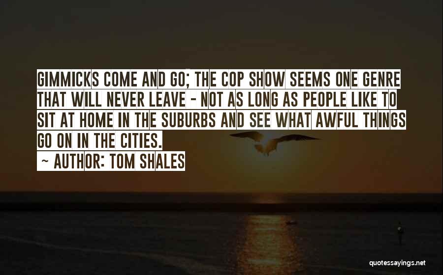 Never See Come See Quotes By Tom Shales