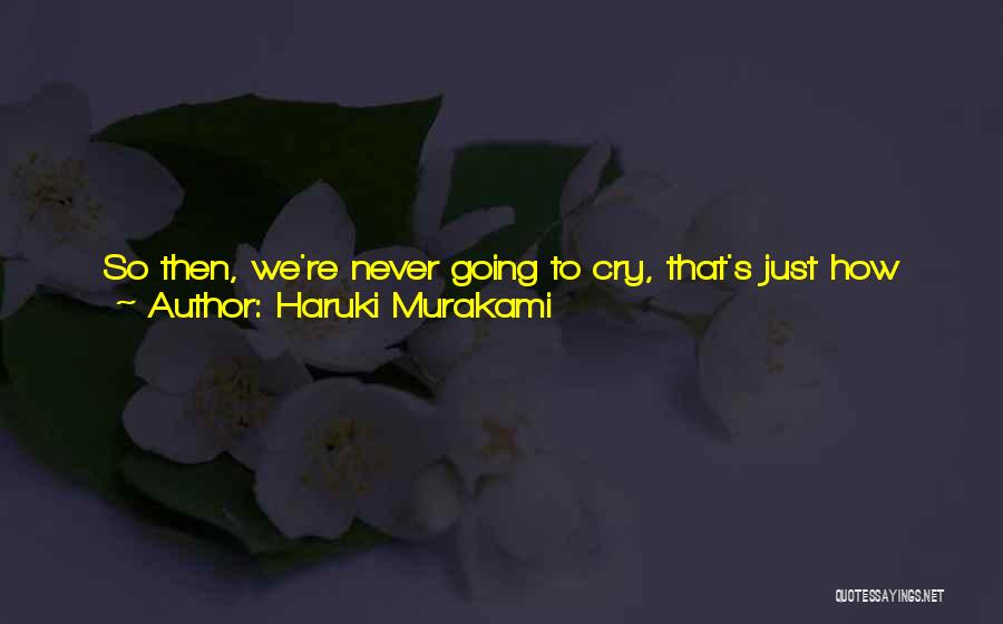 Never See Me Cry Quotes By Haruki Murakami