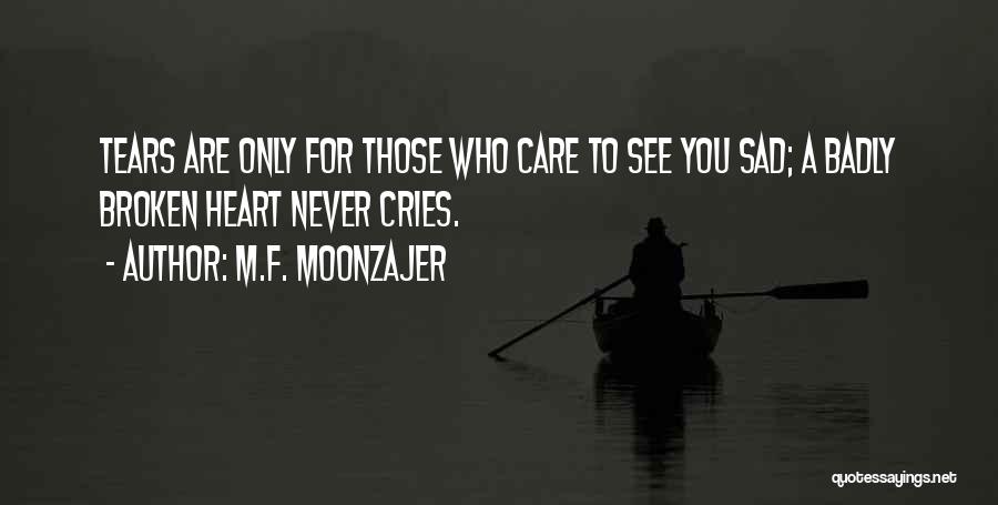 Never See Me Cry Quotes By M.F. Moonzajer