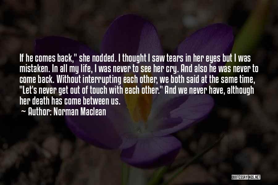 Never See Me Cry Quotes By Norman Maclean