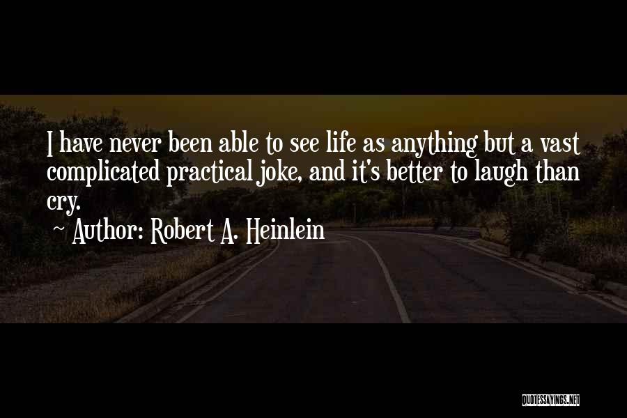 Never See Me Cry Quotes By Robert A. Heinlein