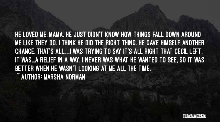 Never See Me Fall Quotes By Marsha Norman