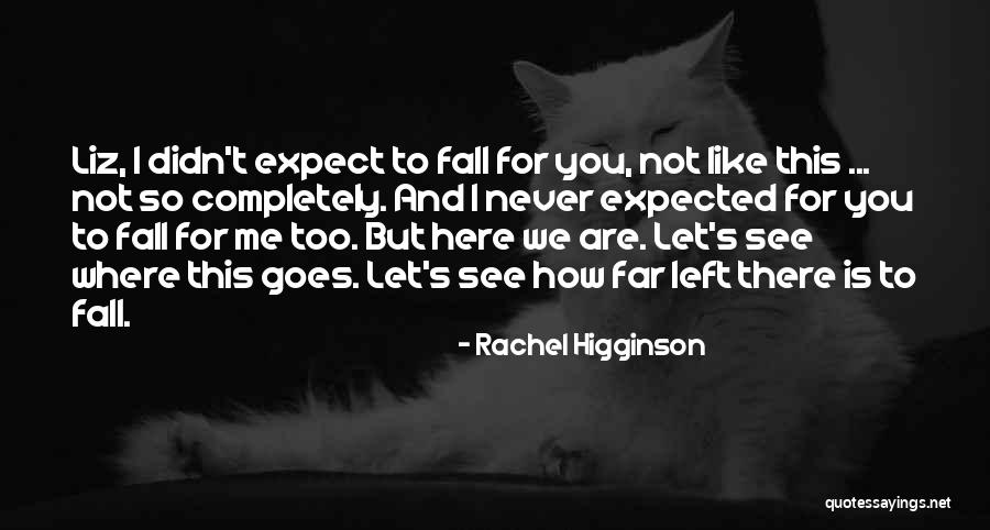 Never See Me Fall Quotes By Rachel Higginson