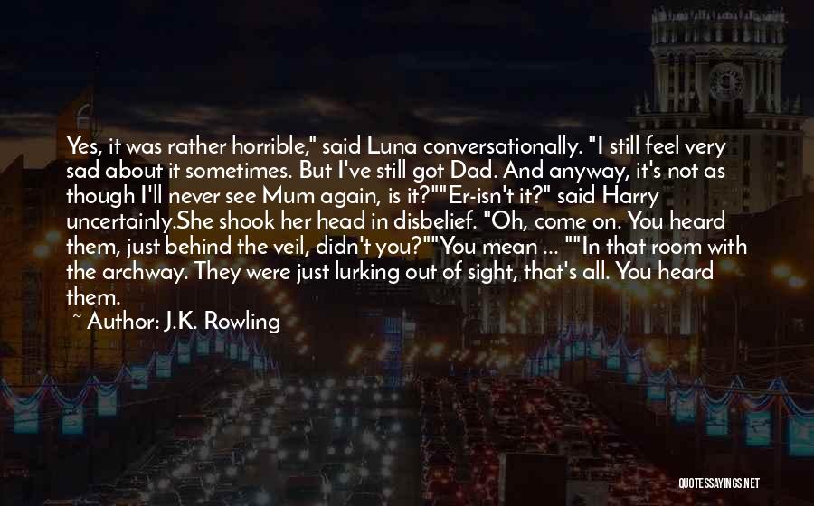 Never See You Again Quotes By J.K. Rowling