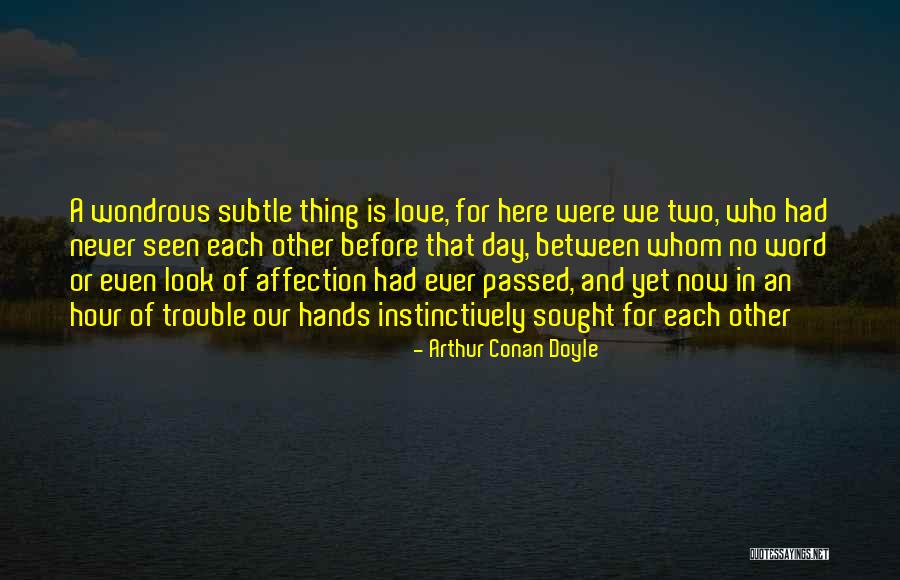 Never Seen Before Love Quotes By Arthur Conan Doyle