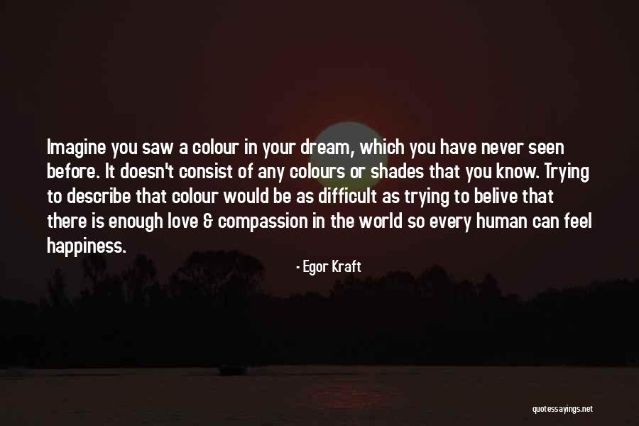 Never Seen Before Love Quotes By Egor Kraft Never Seen Before Love Quotes By Egor Kraft