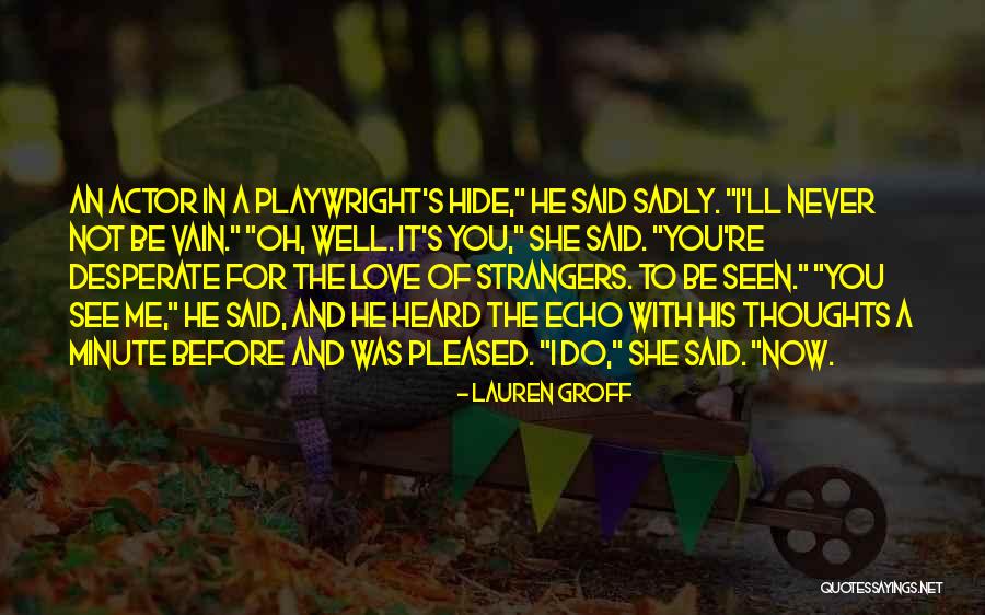 Never Seen Before Love Quotes By Lauren Groff Never Seen Before Love Quotes By Lauren Groff