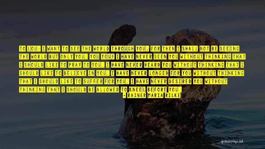 Never Seen Before Love Quotes By Rainer Maria Rilke Never Seen Before Love Quotes By Rainer Maria Rilke