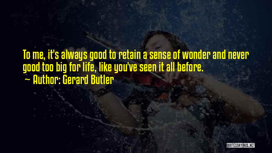 Never Seen Before Quotes By Gerard Butler