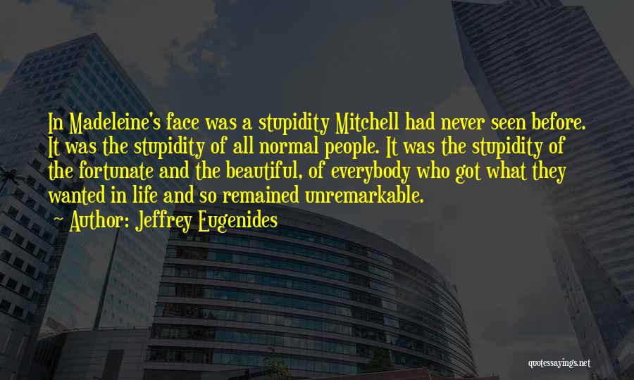 Never Seen Before Quotes By Jeffrey Eugenides