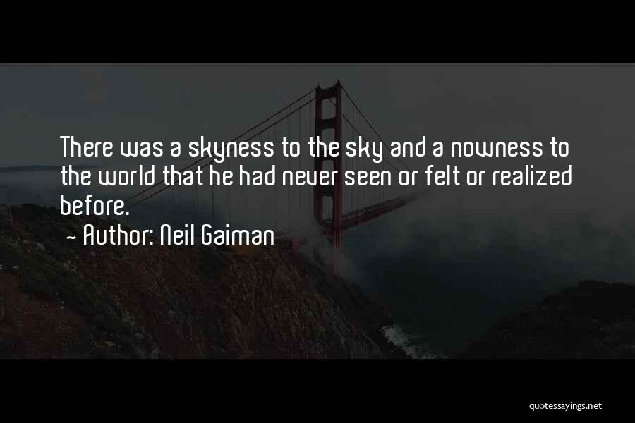 Never Seen Before Quotes By Neil Gaiman