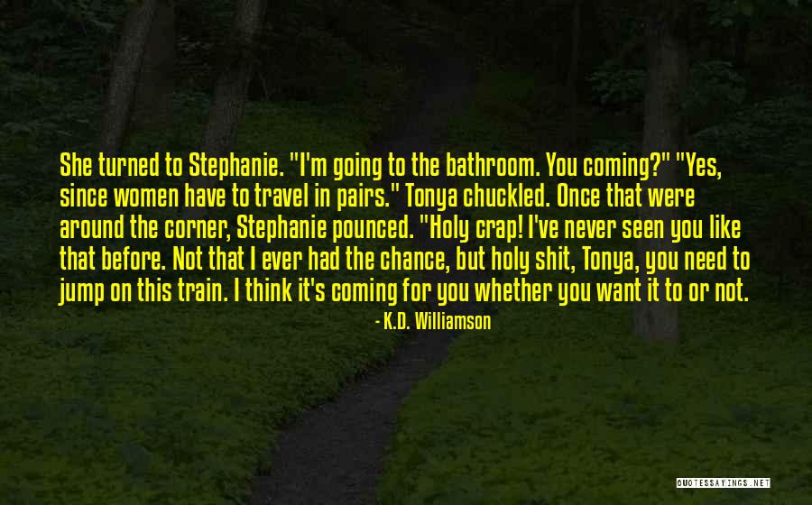Never Seen It Coming Quotes By K.D. Williamson Never Seen It Coming Quotes By K.D. Williamson