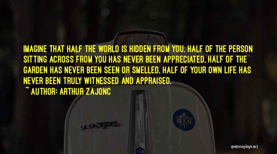 Never Seen You Quotes By Arthur Zajonc