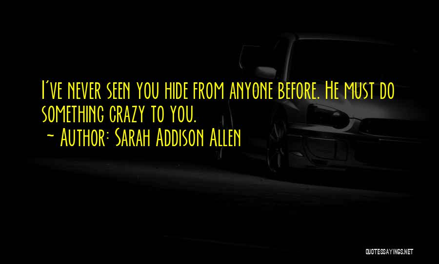 Never Seen You Quotes By Sarah Addison Allen