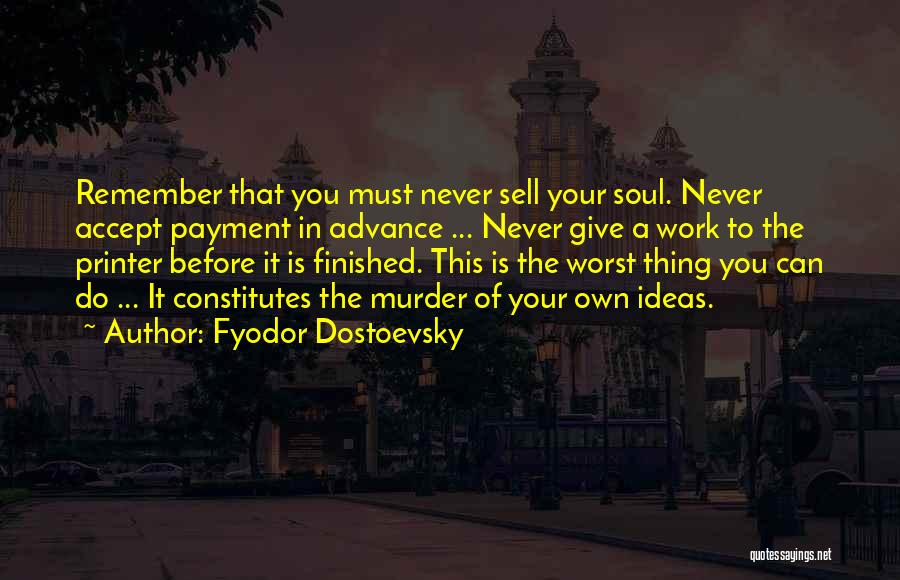 Never Sell Your Soul Quotes By Fyodor Dostoevsky